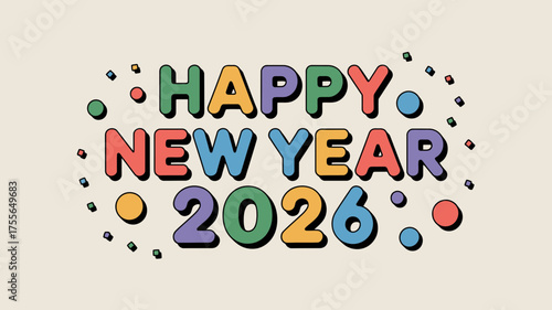 Happy new year 2026 colorful retro style text with confetti and dots celebrating the upcoming year