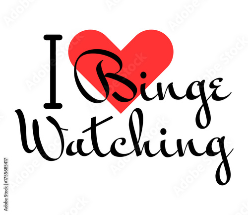 I love Binge Watching creative slogan. Hand drawn letters with red heart. Vector illustration, lettering in modern design