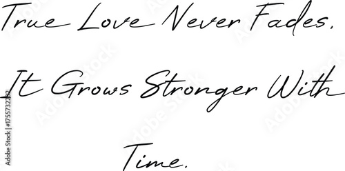 True love never fades vector illustration motivational quote