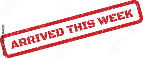 Red grunge rubber stamp with ARRIVED THIS WEEK text for new product announcements or weekly updates