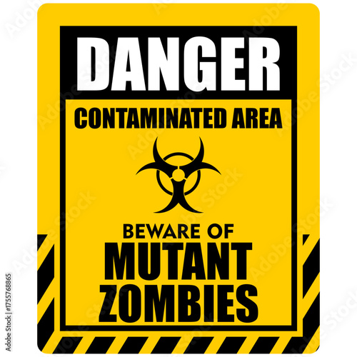 Danger, contaminated area, mutant zombies, sign