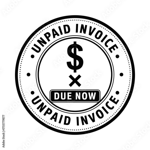 Unpaid Invoice Stamp Featuring Dollar Symbol, X Icon, and Due Now Banner