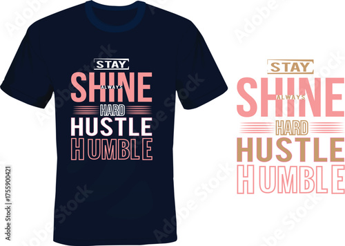AdobeStay Humble Hustle Hard Shine Always Motivational Typography T-Shirt Design stok a uplod deoyar fail