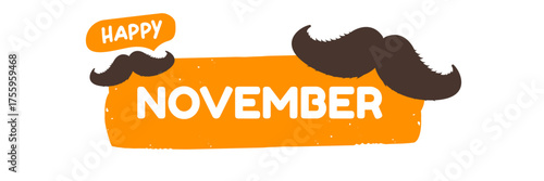 November, Prostate cancer awareness month. Happy November banner with funny cartoon moustache isolated on white background. November mens health month banner, Sticker , label and icon