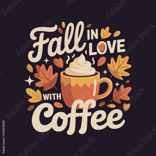 Fall in Love with Coffee Autumn Typography Illustration