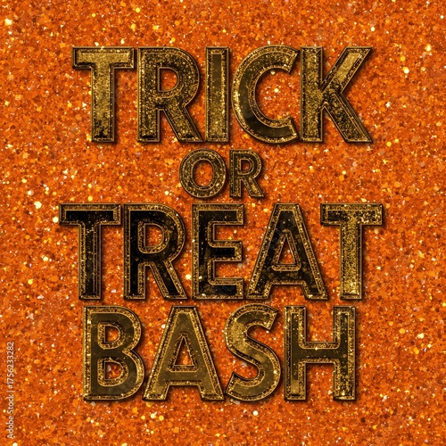 Trick or Treat Bash  metallic lettering on orange glitter background