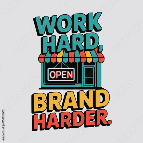 Work Hard Brand Harder Store Neon Open Sign Entrepreneur T Shirt Design