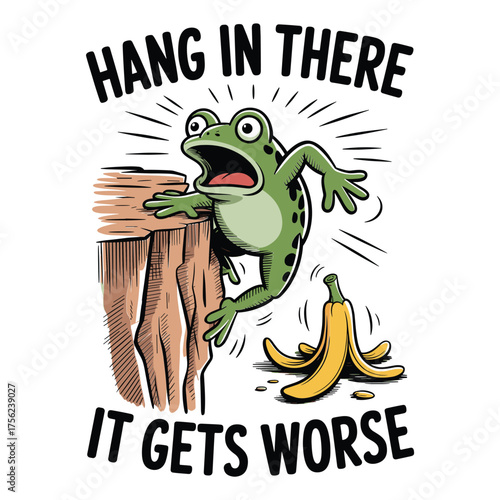 Hang in there it gets worse funny frog illustration vintage humor t shirt design sarcastic comic artwork