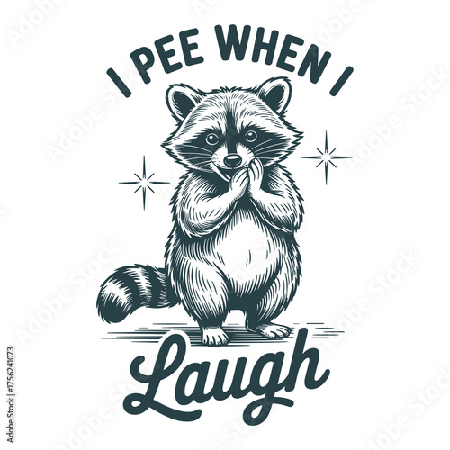 Funny raccoon quote i pee when i laugh cute animal humor vector design adorable cartoon for t shirt and print
