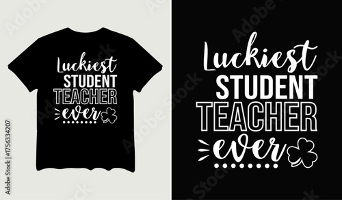Luckiest student teacher ever t-shirt design for t-shirt quotes or poster svg printable cut file