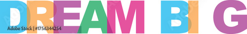 Inspirational dream big text with vibrant rainbow gradient letters motivating success and ambition