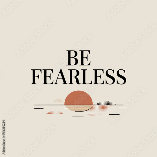 Inspirational be fearless typography with sunset horizon and subtle geometric lines graphic design element for motivation and empowerment vector