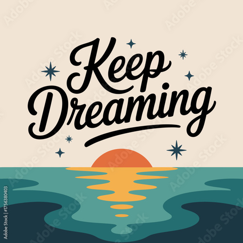 Inspirational keep dreaming sunset reflection design poster with star accents ideal for motivational content and wall art vector