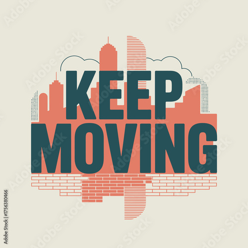 Inspirational poster design featuring bold typography keep moving motivational message for progress and growth urban skyline elements vector