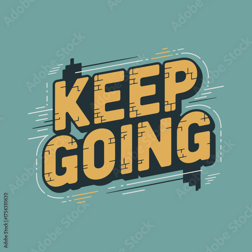 Motivational typography poster keep going design with textured grunge effect and dynamic motion lines for inspirational messages vector