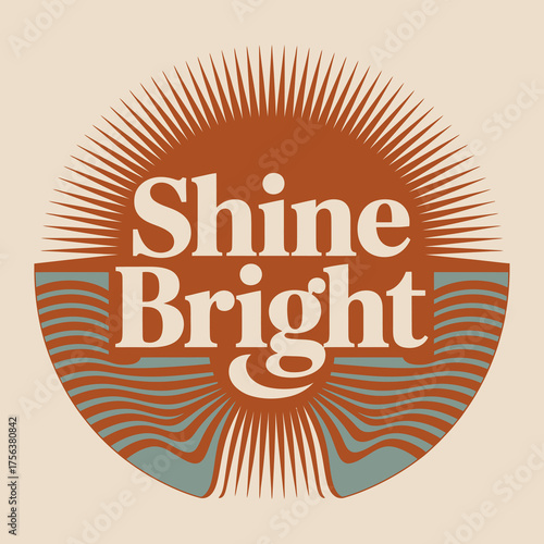 Shine bright retro sunburst typography circular design positive affirmation for inspiration and motivation on a soft background vector