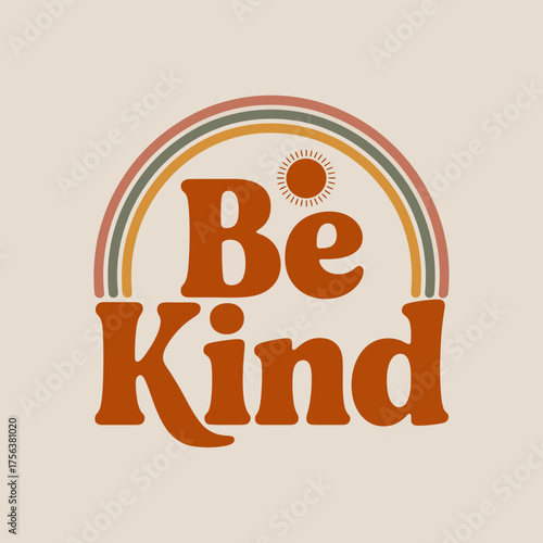 Retro groovy rainbow typography be kind message inspirational quote design for positive vibes and social consciousness vector