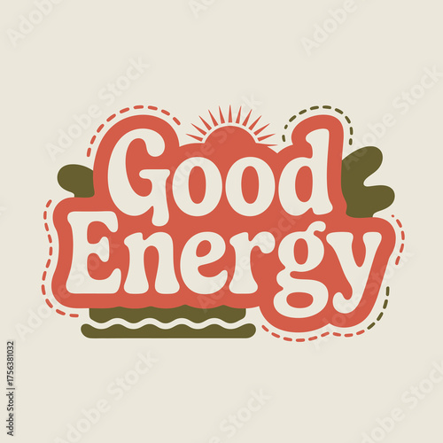 Vibrant retro style good energy text design featuring warm colors and stylized sunburst accent for positive vibes posters and prints vector