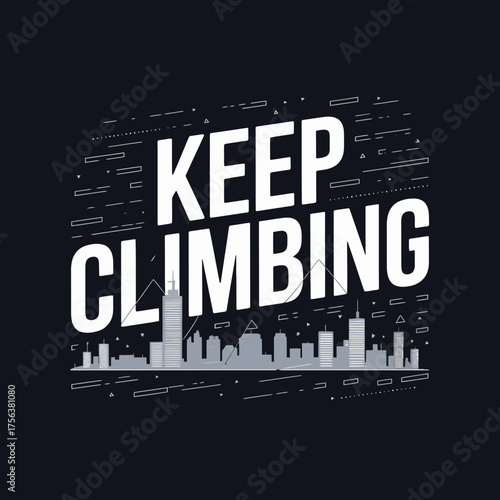 Inspirational keep climbing text with city skyline silhouette graphic design motivational quote for perseverance and success vector