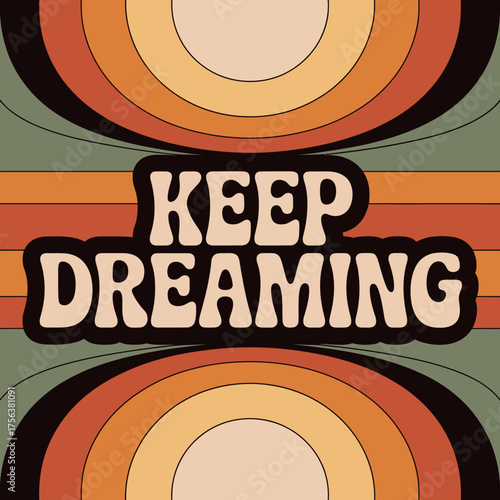 Retro groovy typography featuring the affirmation keep dreaming with psychedelic concentric circles and warm earthy color palette vector