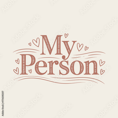 Affectionate "my person" typography with heart accents and whimsical background elements celebrating love romance and relationships vector