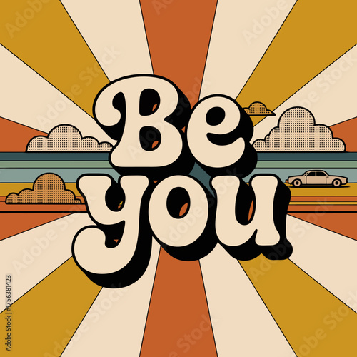 Retro be you typography with stylized clouds and vintage car on a sunburst background vector