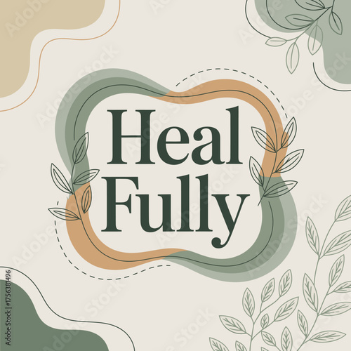 Heal fully calming get well greeting card with soft organic shapes and botanical elements gentle encouragement for recovery and well-being message of hope and support vector