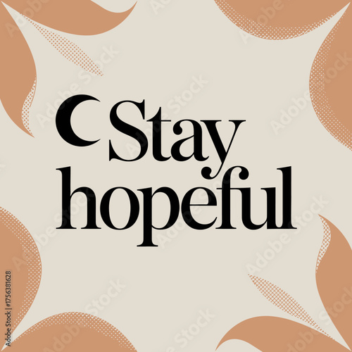 Inspirational typography 'stay hopeful' on a soft pastel floral background gentle reminder for positivity and encouragement vector