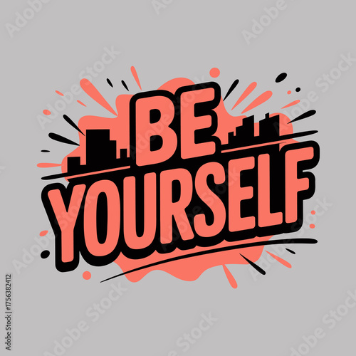 Empowering be yourself typography poster design with dynamic splash and city skyline elements inspirational quote graphic vector