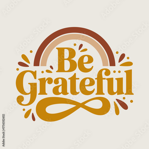 Be grateful warm toned retro style text overlay with bohemian rainbow and decorative elements on a light gray backdrop vector