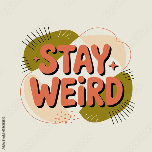 Unique stay weird text art with organic shapes and tropical leaves for positive affirmation and self expression vector