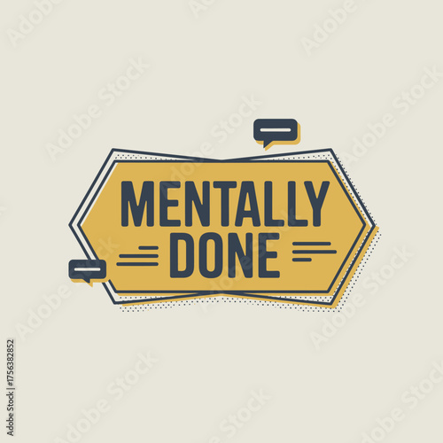 Mentally done phrase sticker design with decorative elements and bold text for positive affirmation and humor on adobe stock vector