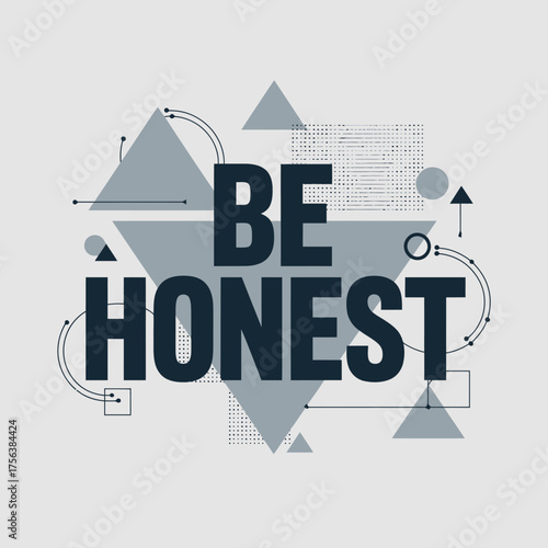 Be honest motivational quote typography geometric shapes graphic design concept modern abstract background statement words vector