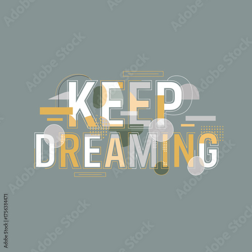 Inspiring typography poster design keep dreaming motivational message for positive vibes and creative aspirations vector