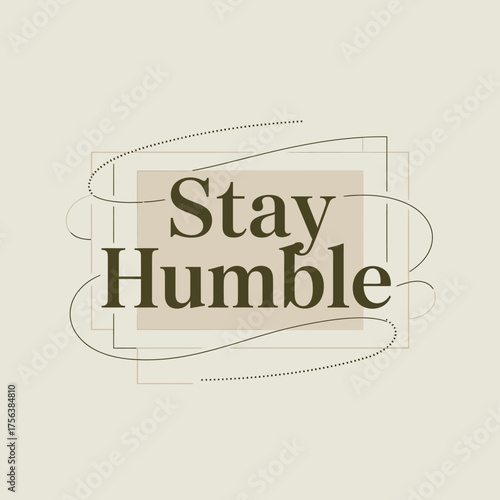 Empowering typography quote 'stay humble' with subtle artistic swirls on a soft beige background inspirational message vector