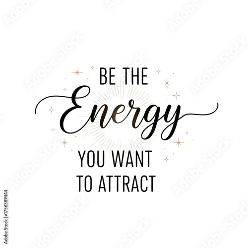 Vector art of be the energy you want to attract