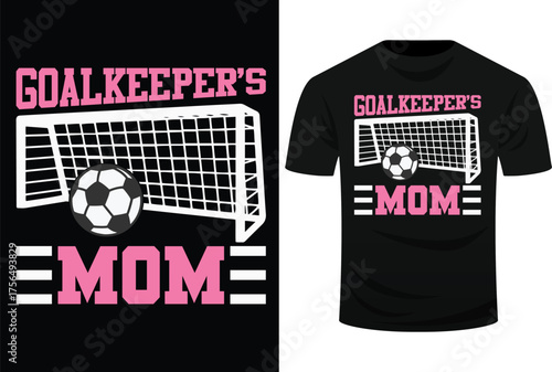 Goalkeeper's Mom I Soccer Svg Design