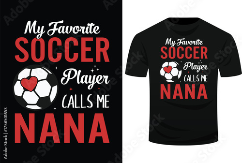 Funny My Favorite Soccer Player Calls Me Nana Svg Design