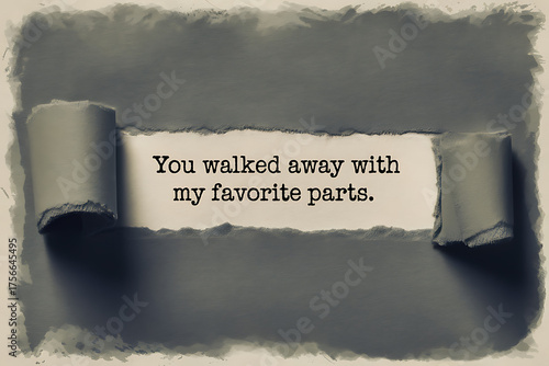 Sad broken heart paper torn message you walked away with my favorite parts quote