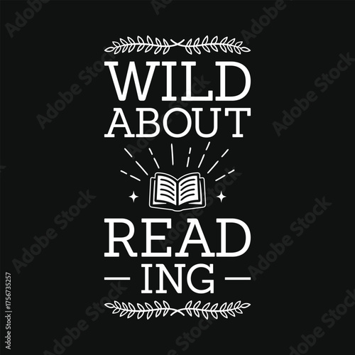 Wild about reading reading books books lover teaching teach school typography graphics tshirt design