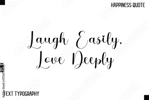 Laugh Easily, Love Deeply     -Happiness Saying Handwritten Cursive Text Lettering Vector Quote