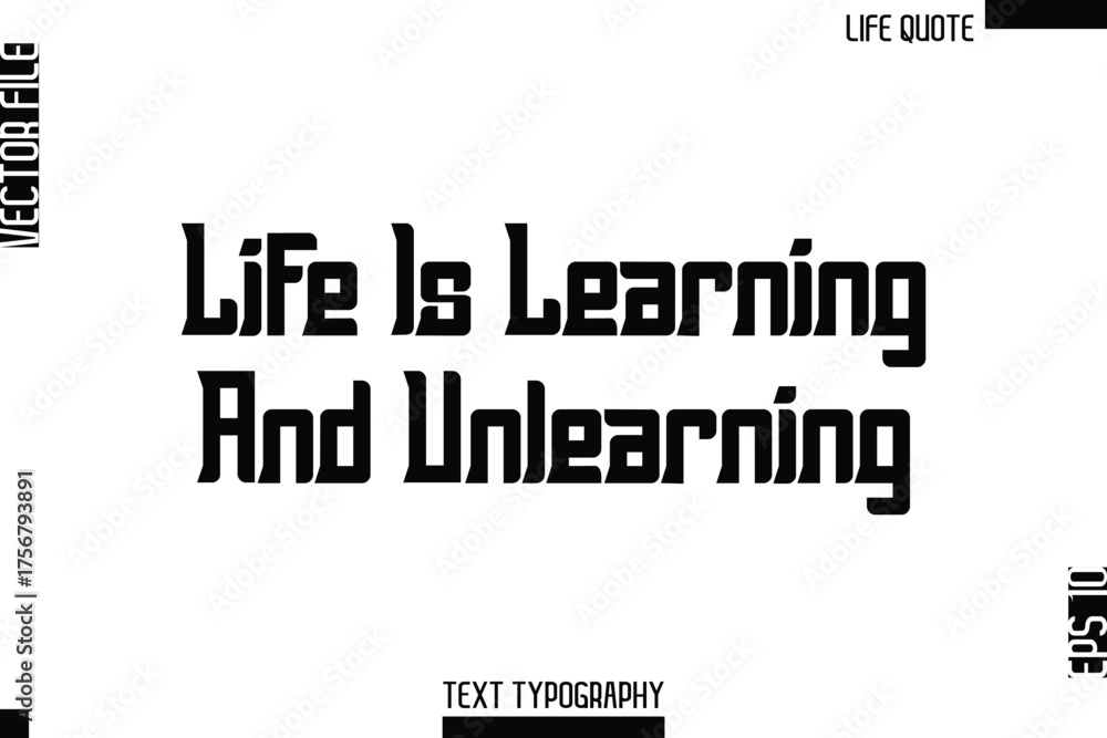 Fototapeta premium Life Is Learning And Unlearning -Minimalist Life Quote Modern Bold Calligraphy Text EPS Vector