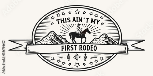 This ain t my first rodeo vintage emblem with cowboy on horse mountains and stars