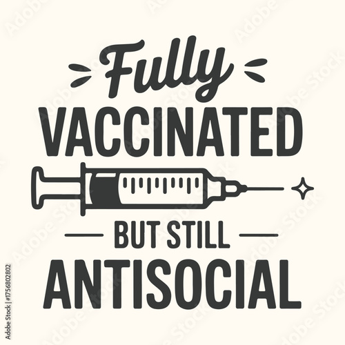 Vector art of fully vaccinated but still antisocial text with syringe illustration