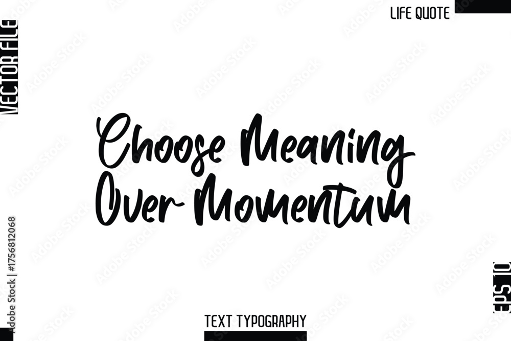 Fototapeta premium Choose Meaning Over Momentum -Minimalist Life Quote Modern Cursive Calligraphy Text EPS Vector