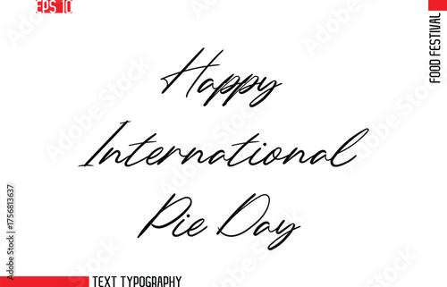 Happy International Pie Day  --Food Festival Name In Stylish Cursive Typescript Text