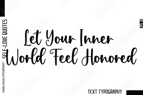 Let Your Inner World Feel Honored  -Minimalist Self-Love Cursive Text Typography Quote Design