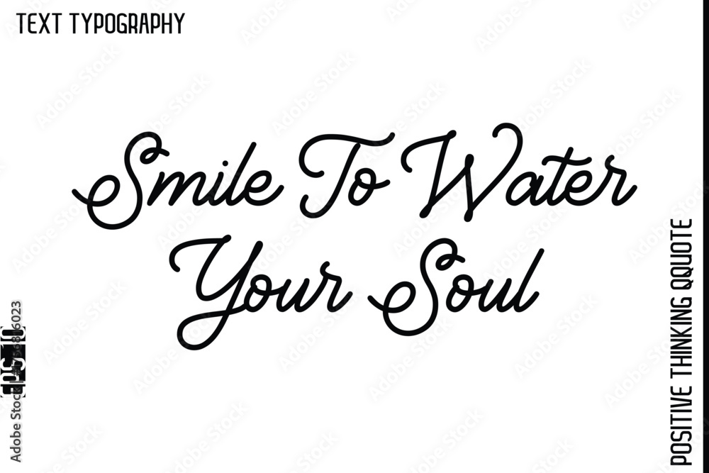 Fototapeta premium Smile To Water Your Soul -Positive Living Typography Quotes Hand Lettering Vector