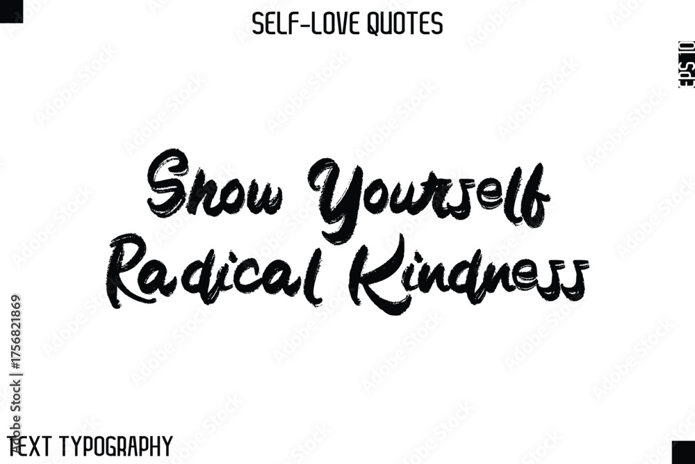 Fototapeta premium Show Yourself Radical Kindness -Motivational Self-Love Brush Hand Drawn Typography Lettering Vector