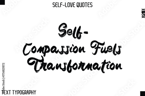 Self-Compassion Fuels Transformation   -Motivational Self-Love Brush Hand Drawn Typography Lettering Vector